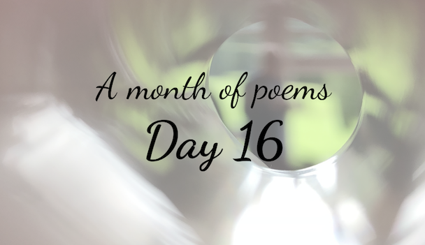 A month of poems: Day 16